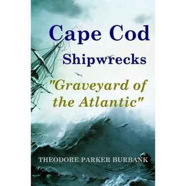 Cape Cod Shipwrecks: Graveyard of the Atlantic