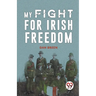 My Fight For Irish Freedom