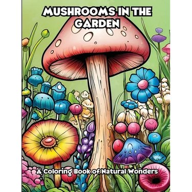 Mushrooms in the Garden: A Coloring Book of Natural Wonders