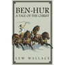 Ben-Hur: A Tale of the Christ -- The Unabridged Original 1880 Edition