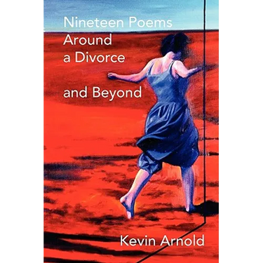 Nineteen Poems Around a Divorce and Beyond