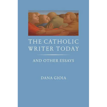 The Catholic Writer Today: And Other Essays