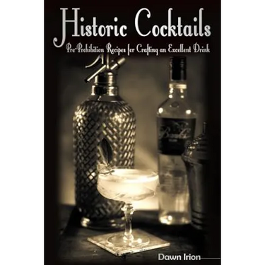 Historic Cocktails: Pre-Prohibition Recipes for Crafting an Excellent Drink