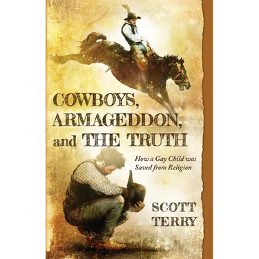 Cowboys, Armageddon, and The Truth: How a Gay Child was Saved from Religion