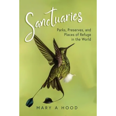 Sanctuaries: Parks, Preserves, and Places of Refuge in the World