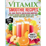 Vitamix Smoothie Recipes: 100+ Quick, Healthy, and Delicious Smoothies to Boost Energy, Support Weight Loss, and Nourish Your Body Every Day