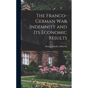 The Franco-German War Indemnity and Its Economic Results