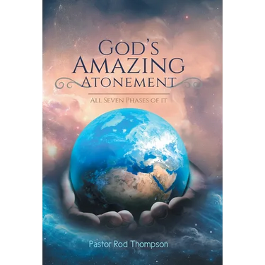 God's Amazing Atonement: All Seven Phases of It