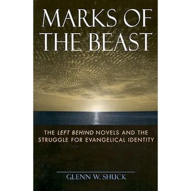 Marks of the Beast: The Left Behind Novels and the Struggle for Evangelical Identity