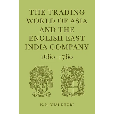 The Trading World of Asia and the English East India Company: 1660-1760
