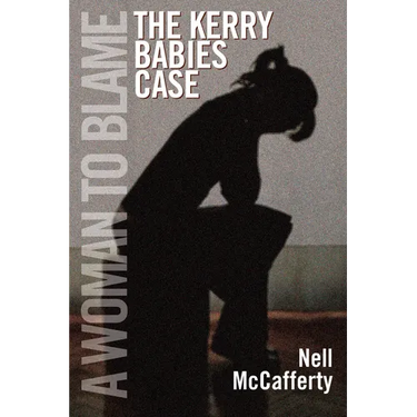 A Woman to Blame: The Kerry Babies Case