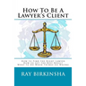 How To Be A Lawyer's Client