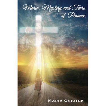 Maria: Mystery and Tears of Penance