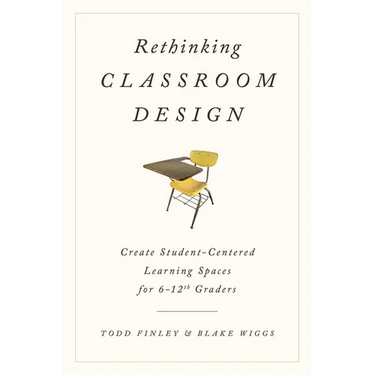 Rethinking Classroom Design: Create Student-Centered Learning Spaces for 6-12th Graders