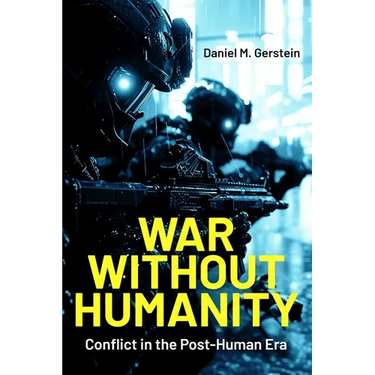 War Without Humanity: Conflict in the Post-Human Era
