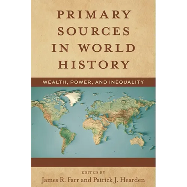 Primary Sources in World History: Wealth, Power, and Inequality