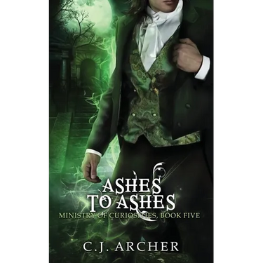Ashes To Ashes: A Ministry of Curiosities Novella
