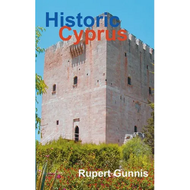 Historic Cyprus: A Guide to Its Towns and Villages, Monasteries and Castles