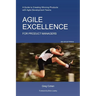Agile Excellence for Product Managers: A Guide to Creating Winning Products with Agile Development Teams
