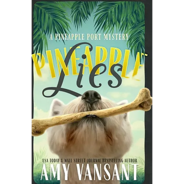 Pineapple Lies: Pineapple Port Romantic Comedy / Mystery: Book One