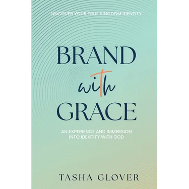 Brand With Grace: Uncover Your True Kingdom Identity