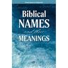 Biblical Names and Their Meanings: From Aaron to Zipporah