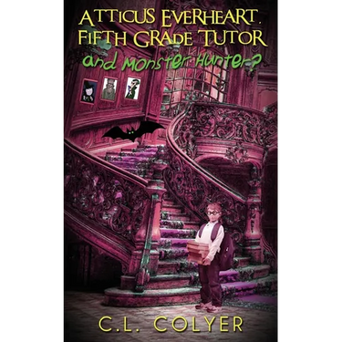 Atticus Everheart, Fifth Grade Tutor and Monster Hunter?