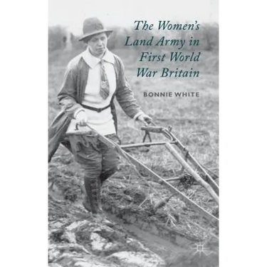 The Women's Land Army in First World War Britain