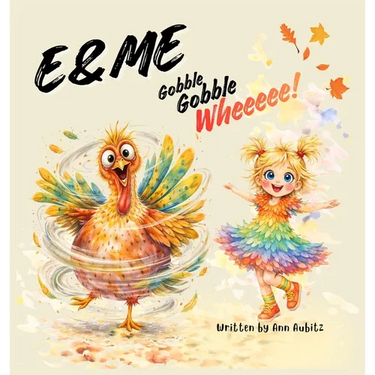 E & Me: Gobble, Gobble, Wheeeee!