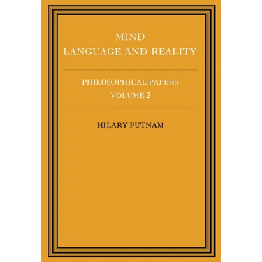 Philosophical Papers: Volume 2, Mind, Language and Reality