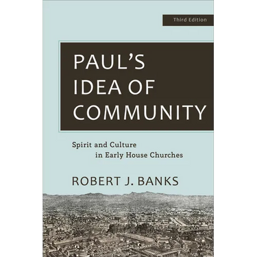 Paul's Idea of Community: Spirit and Culture in Early House Churches