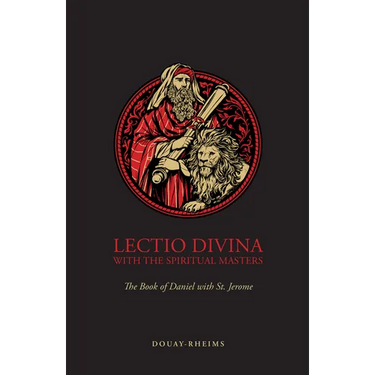 Lectio Divina with the Spiritual Masters: The Book of Daniel with St. Jerome