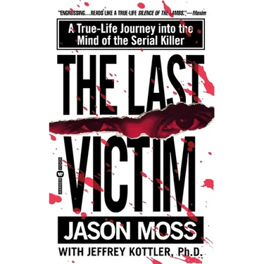 The Last Victim: A True-Life Journey Into the Mind of the Serial Killer