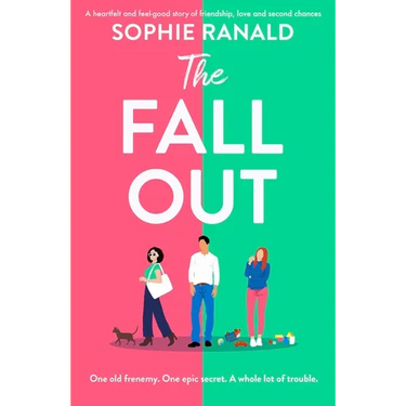 The Fall-Out: A Heartfelt and Feel-Good Story of Friendship, Love and Second Chances