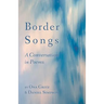 Border Songs: A Conversation in Poems