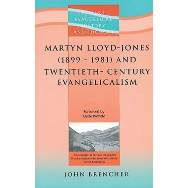 Martyn Lloyd-jones (1899-1981) And Twentieth-century Evangelicalism