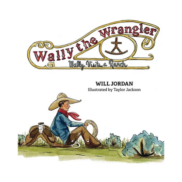 Wally the Wrangler: Wally Visits a Ranch