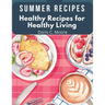 Summer Recipes: Healthy Recipes for Healthy Living