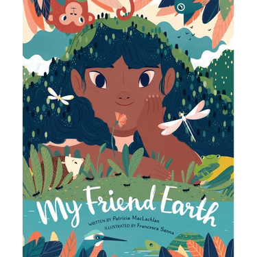 My Friend Earth: (Earth Day Books with Environmentalism Message for Kids, Saving Planet Earth, Our Planet Book)