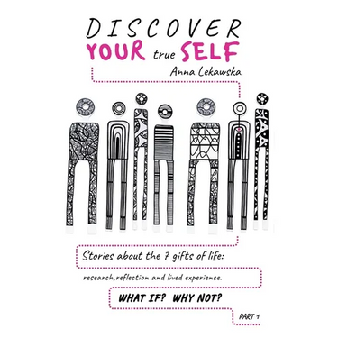 Discover Your True Self: Stories about the 7 Gifts of Life