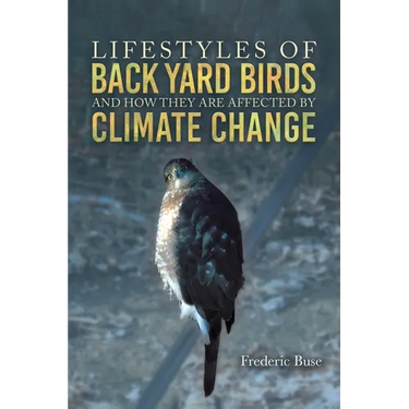Lifestyles of Back Yard Birds and How They Are Affected by Climate Change