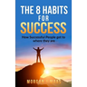 The 8 Habits for Success: How Success People get to where they are