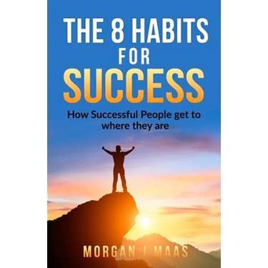 The 8 Habits for Success: How Success People get to where they are