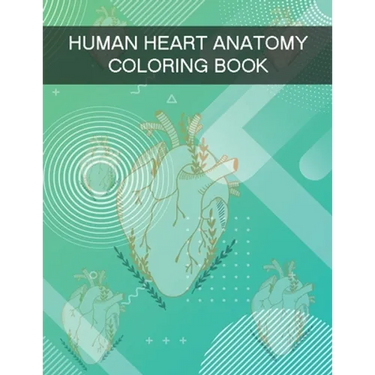Human Heart Anatomy Coloring Book: Human Anatomy Coloring Book