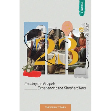 23. Volume 1: Reading the Gospels. Experiencing the Shepherd King.