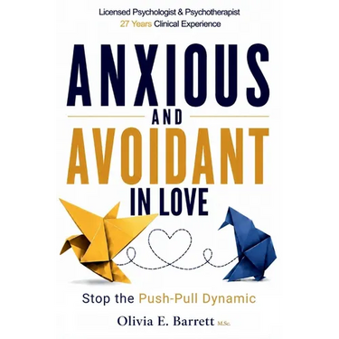 Anxious and Avoidant in Love: How to Stop the Push-Pull Dynamic, Understand Your Attachment Style, and Create a Secure, Lasting Relationship