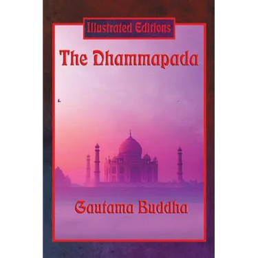 The Dhammapada (Illustrated Edition): 423 Verses on Conduct, Mind, and the Path