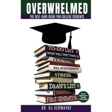 Overwhelmed: The Self-care Guide for College Students