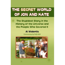 The Secret World of Jon and Kate: The Stupidest Story in the History of the Universe and the People Who Covered It