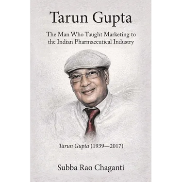 Tarun Gupta: The Man who taught Marketing to the Indian Pharmaceutical Industry